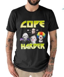 Cope Harder Shirt Unisex T Shirt