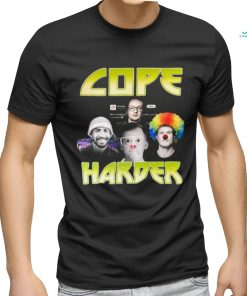 Cope Harder Shirt Unisex T Shirt