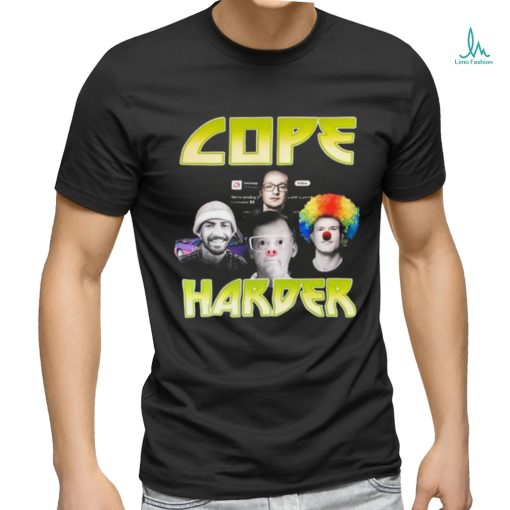 Cope Harder Shirt Unisex T Shirt