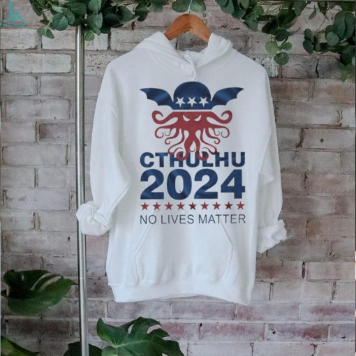 Cthulhu 2024 no lives matter shirt