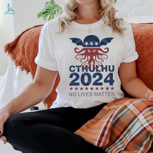 Cthulhu 2024 no lives matter shirt