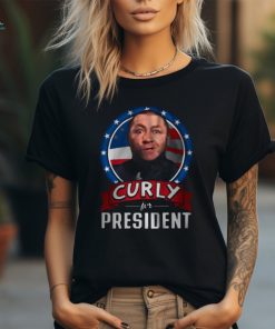 Curly For President Shirt