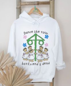 Dance Like Your Boyfriend’s Dead Shirt