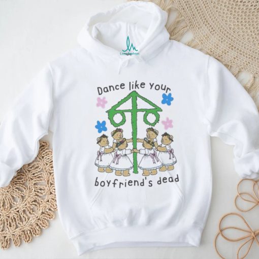 Dance Like Your Boyfriend’s Dead Shirt