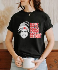 Dave From Before shirt