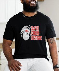 Dave From Before shirt