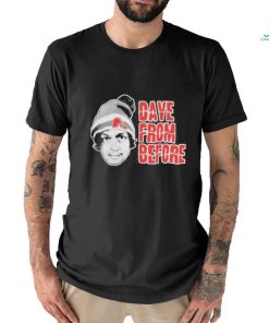 Dave From Before shirt