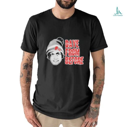 Dave From Before shirt