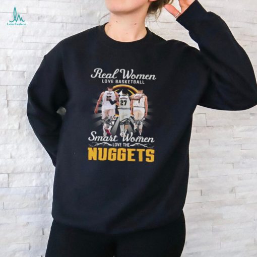 Denver Nuggets T Shirt, Reall Women Love Basketball Smart Women Love The Nuggets T Shirt