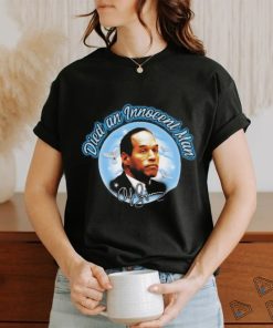 Died An Innocent Man Oj Simpson T shirt