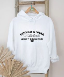 Dinner & Win Mulholland’s All Day 7 Days A Week Shirt