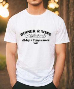 Dinner & Win Mulholland’s All Day 7 Days A Week Shirt