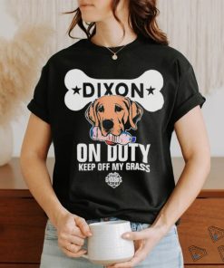 Dixon on duty keep off my grass dog shirt