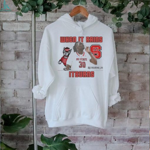 Dj Burns Nc State When It Rains It Burns Shirt