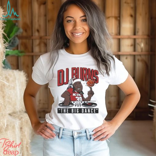 Dj Burns The Big Dance Shirt