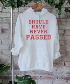 Dkm14 Should Have Never Passed Hoodie  shirt