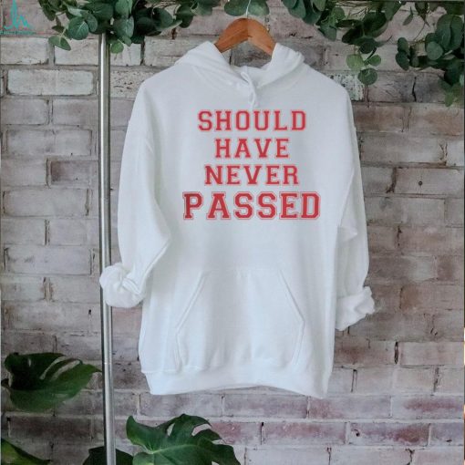 Dkm14 Should Have Never Passed Hoodie  shirt