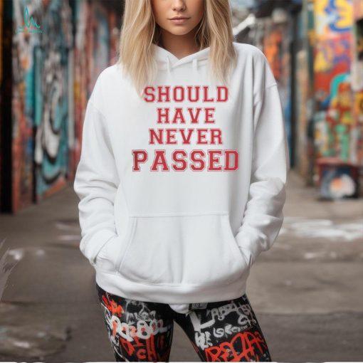 Dkm14 Should Have Never Passed Hoodie  shirt