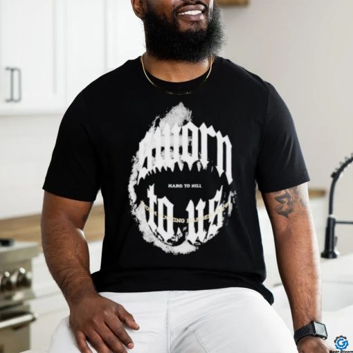 Doknowsworld Wearing Sworn To Us Hard To Hill T Shirt