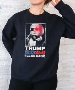 Donald Trump 2024 I’ll Be Back Shirt