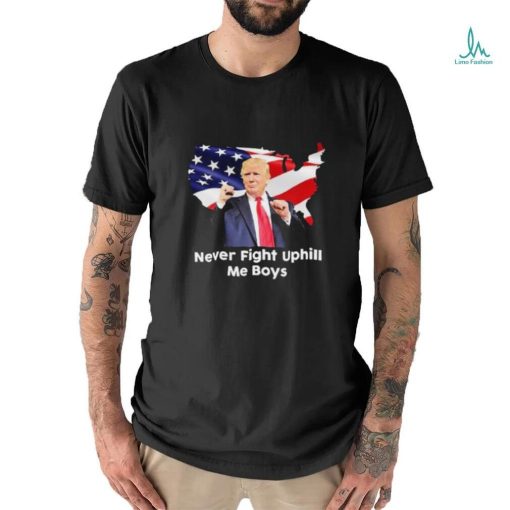 Donald Trump Never Fight Uphill Me Boys Shirt