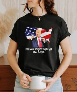 Donald Trump Never Fight Uphill Me Boys Shirt