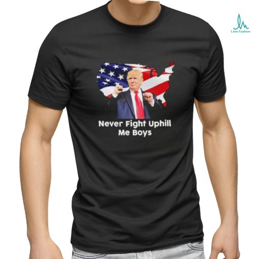 Donald Trump Never Fight Uphill Me Boys Shirt