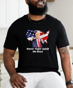 Donald Trump Never Fight Uphill Me Boys Shirt