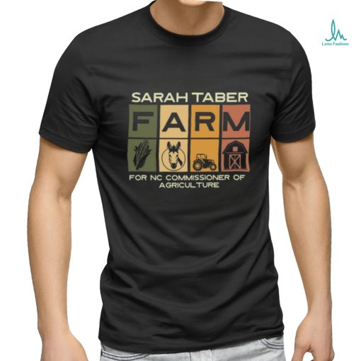 Dr Sarah Taber Sarah Taber Farm For Nc Commissioner Of Agriculture Shirt