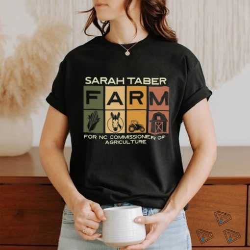 Dr Sarah Taber Sarah Taber Farm For Nc Commissioner Of Agriculture Shirt