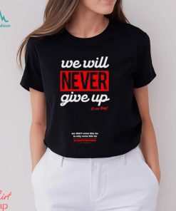 Drift Games We Will Never Giver Up Hoodie Unisex T Shirt