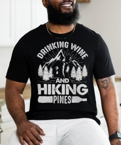 Drinking Wine And Hiking Pines Funny Outdoor Camping T Shirt