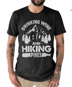 Drinking Wine And Hiking Pines Funny Outdoor Camping T Shirt