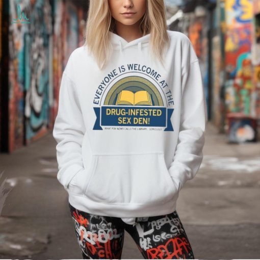 Drug infested sex den shirt