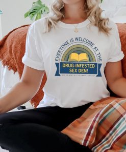 Drug infested sex den shirt
