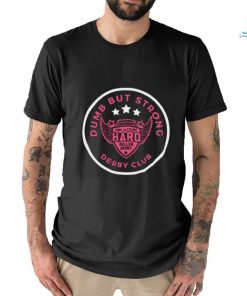 Dumb But Strong Derby T shirt