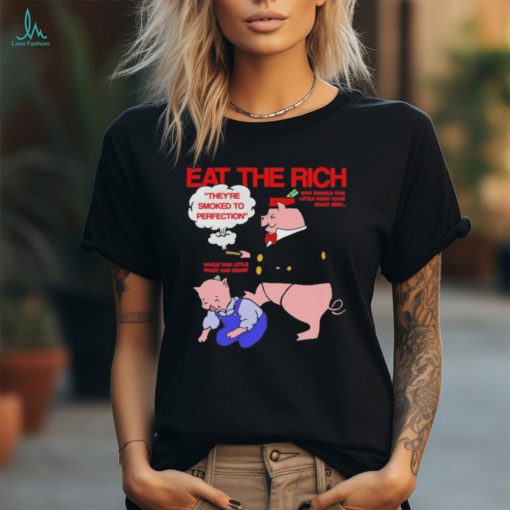 Eat the rich they’re smoked perfection 2024 shirt