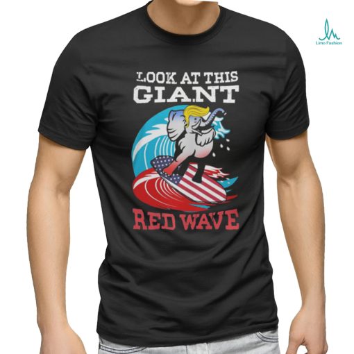 Elephant Trump Look At This Giant Red Wave 2024 Shirt