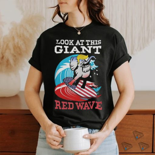 Elephant Trump Look At This Giant Red Wave 2024 Shirt
