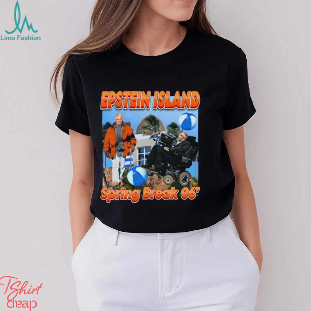 Epsteins Island Spring Break 06' Shirt Epsteins Island Spring Break 06' Shirt