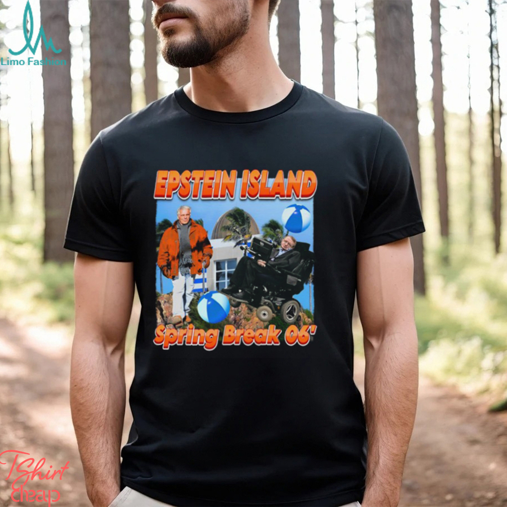 Epsteins Island Spring Break 06' Shirt Epsteins Island Spring Break 06' Shirt