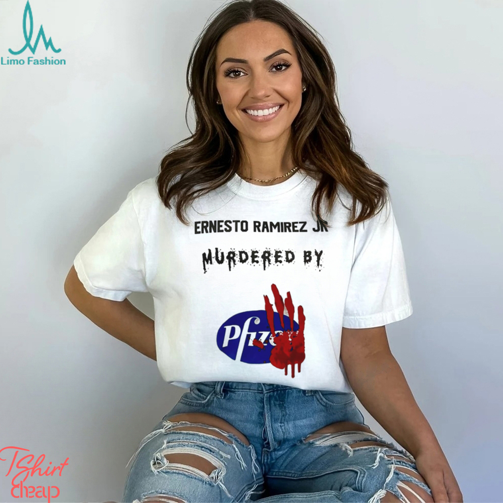 Ernesto Ramirez Jr Murdered By Pfizer T Shirt Ernesto Ramirez Jr Murdered By Pfizer T Shirt