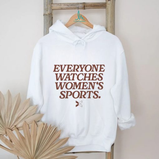 Everyone Watches Women’s Sports White T Shirt