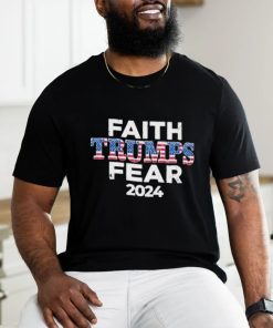 Faith Trumps Fear 2024 Shirt