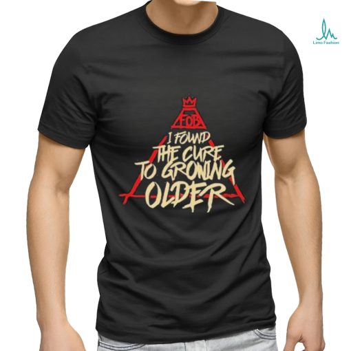 Fall Out Boy I Found The Cure To Growing Older Shirt