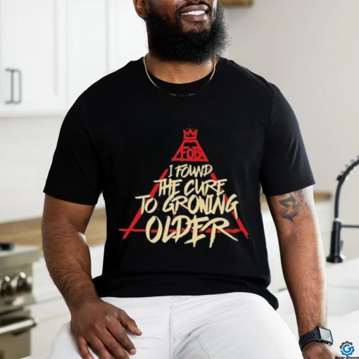 Fall Out Boy I Found The Cure To Growing Older Shirt