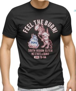 Feel the burn south region elite 8 Nc State vs Duke 2024 shirt