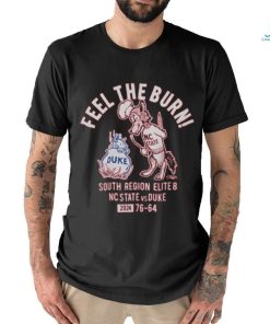 Feel the burn south region elite 8 Nc State vs Duke 2024 shirt
