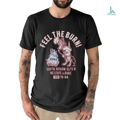 Feel the burn south region elite 8 Nc State vs Duke 2024 shirt