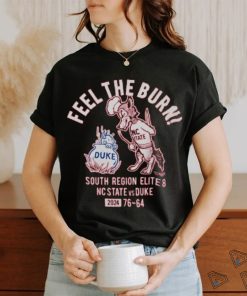 Feel the burn south region elite 8 Nc State vs Duke 2024 shirt